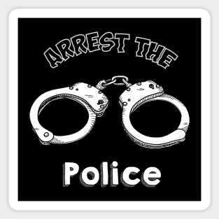 Arrest the Police :) :) Sticker